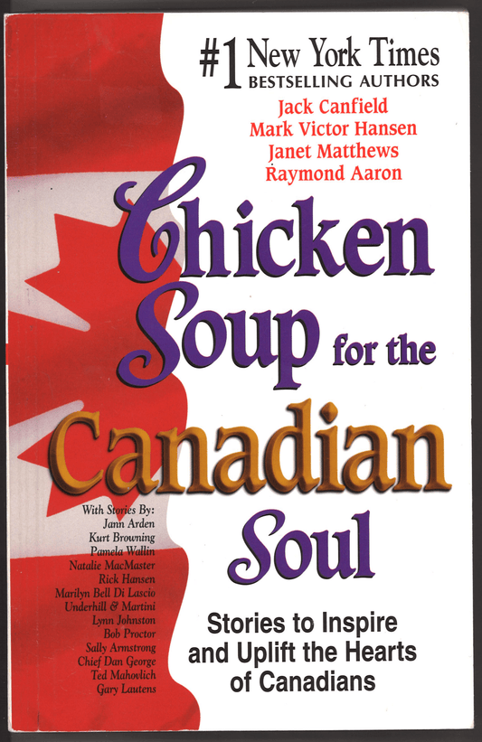 Chicken Soup for the Canadian Soul: Stories to Inspire and Uplift the Hearts of Canadians - Signed - The Bookstore