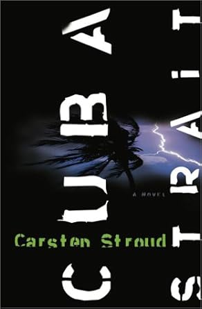 Cuba Strait: A Novel Carsten Stroud