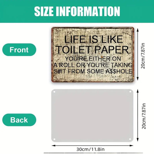 Life Is Like Toilet Paper - Tin Sign Pretext