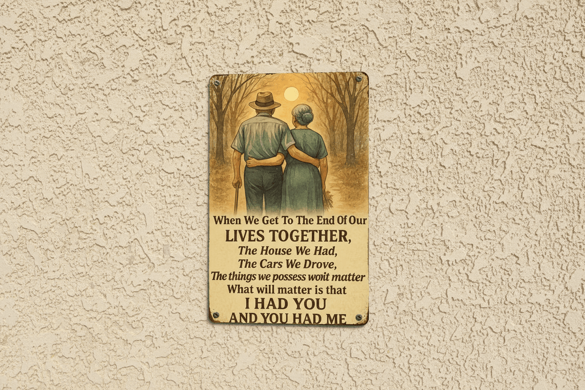 When We Reach the End of Our Lives Together - 8x12 Tin Sign - The Bookstore