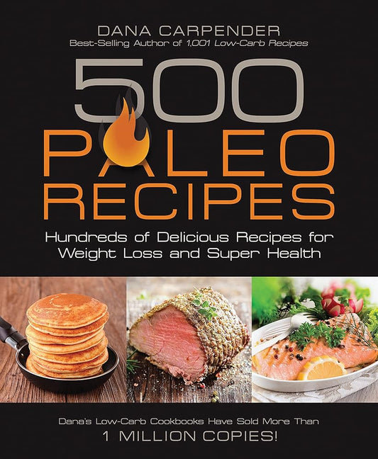 500 Paleo Recipes: Hundreds of Delicious Recipes for Weight Loss and Super Health - The Bookstore