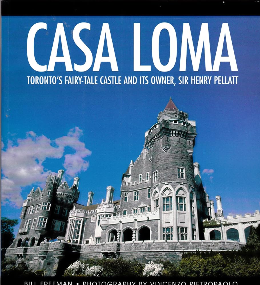 Casa Loma: Toronto's Fairy-Tale Castle and its Owner, Sir Henry Pellatt cover image
