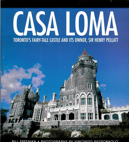 Casa Loma: Toronto's Fairy-Tale Castle and its Owner, Sir Henry Pellatt cover image