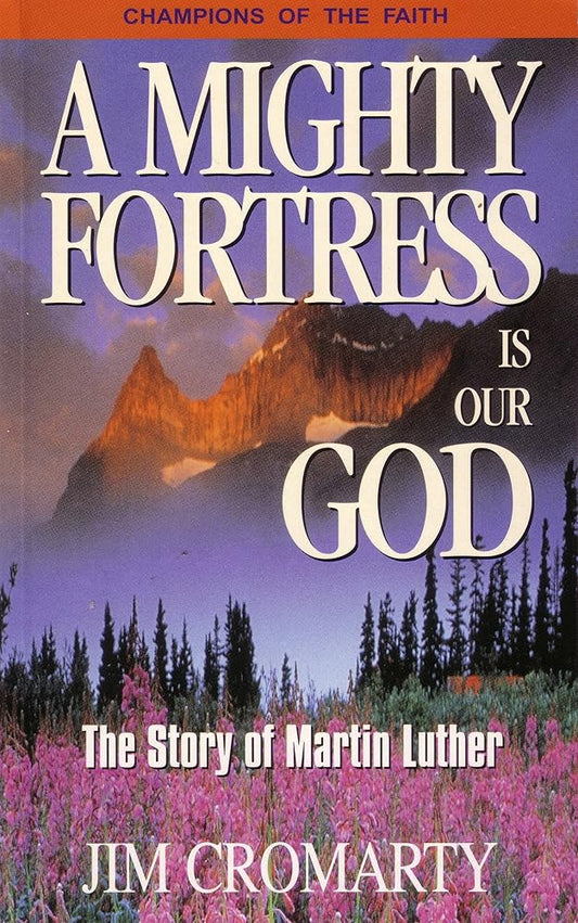 A Mighty Fortress Is Our God: The Story of Martin Luther - The Bookstore