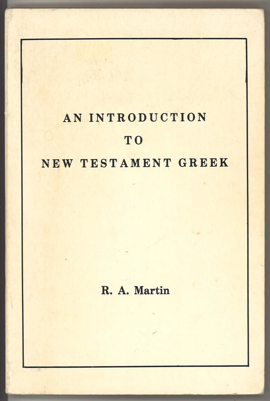 An Introduction to New Testament Greek: New Testament Greek Grammar - The Bookstore