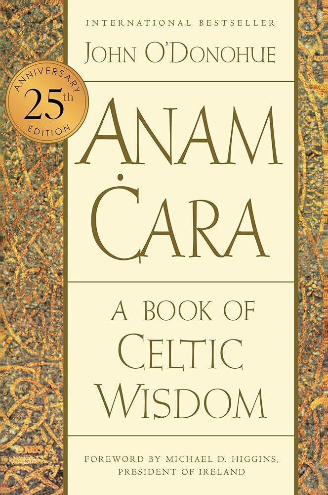 Anam Ċara [Twenty-fifth Anniversary Edition]: A Book of Celtic Wisdom John O'Donohue