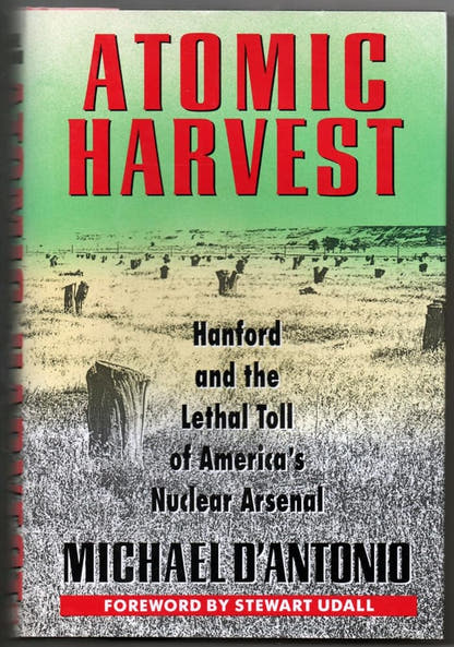 Atomic Harvest: Hanford and the Lethal Toll of America's Nuclear Arsenal - The Bookstore