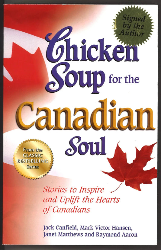 Chicken Soup for the Canadian Soul: Stories to Inspire and Uplift the Hearts of Canadians - Signed - The Bookstore