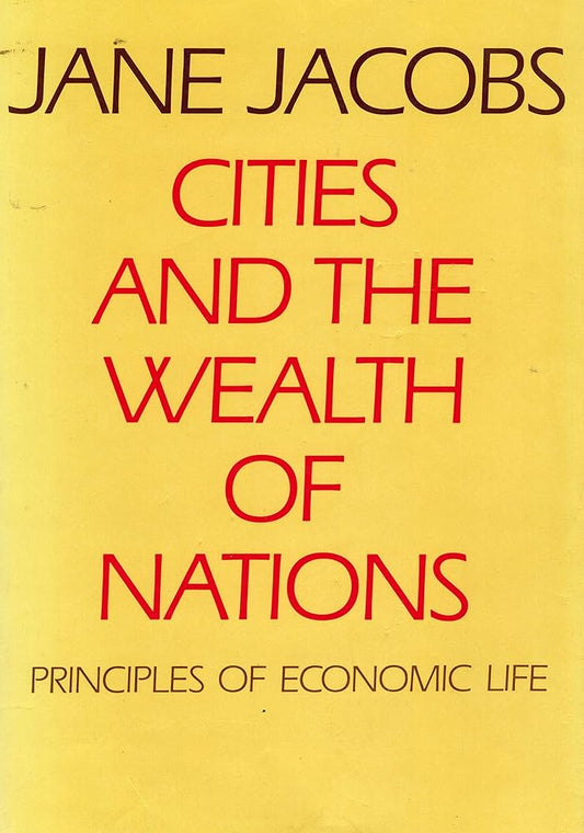 Cities and the Wealth of Nations: Principles of Economic Life - The Bookstore