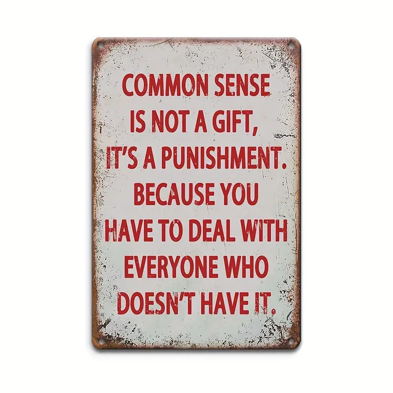 Common Sense ...- Tin (Aluminum) Sign Wall Decoration