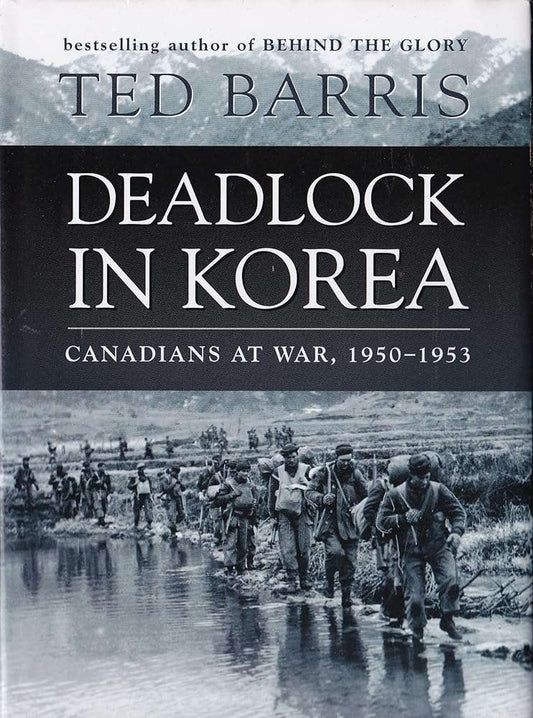Deadlock In Korea. Canadians At War, 1950-1953 Ted Barris