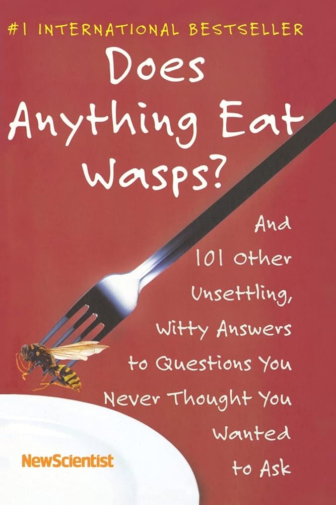 Does Anything Eat Wasps?: And 101 Other Unsettling, Witty Answers to Questions  - The Bookstore