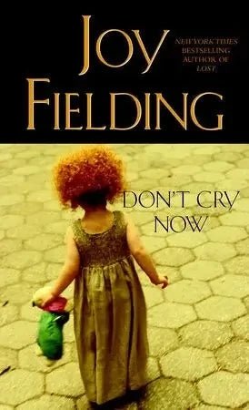 Don't Cry Now Joy Fielding