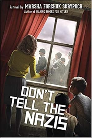 Don't Tell the Nazis Marsha Forchuk Skrypuch