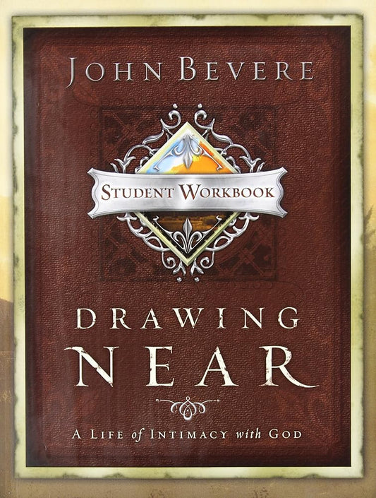 Drawing Near: A Life of Intimacy with God - Student Workbook - The Bookstore