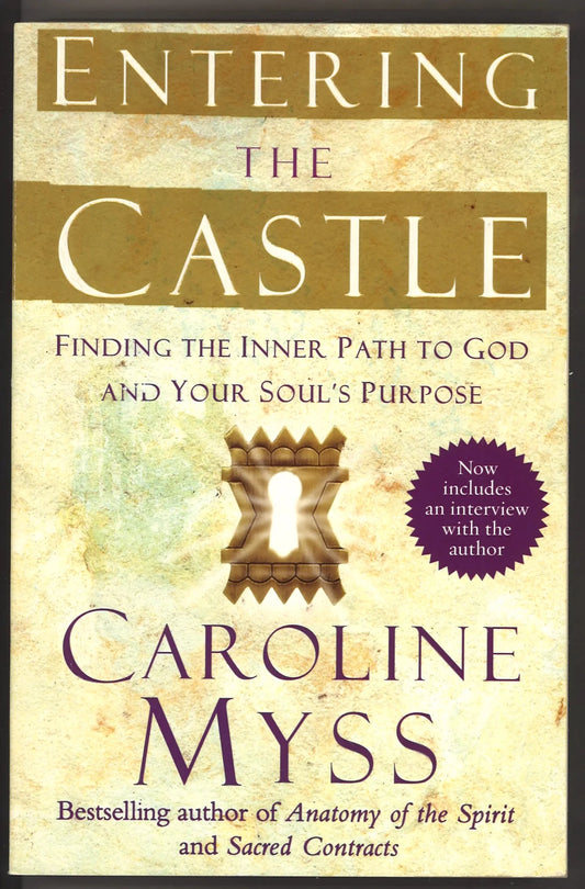 Entering the Castle: Finding the Inner Path to God and Your Soul's Purpose - The Bookstore
