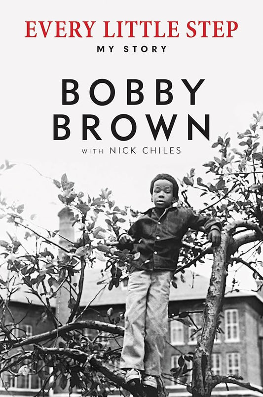 Every Little Step: My Story Bobby Brown, Nick Chiles