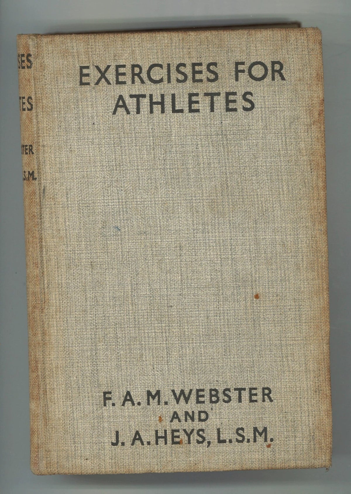 Exercises for Athletes F. A. M. Webster, J. A. Heys L.S.M.