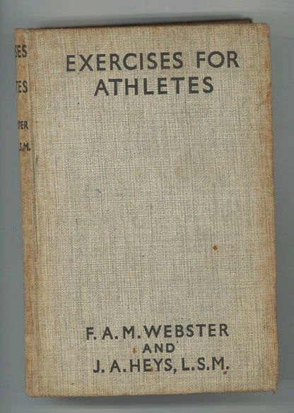 Exercises for Athletes F. A. M. Webster, J. A. Heys L.S.M.