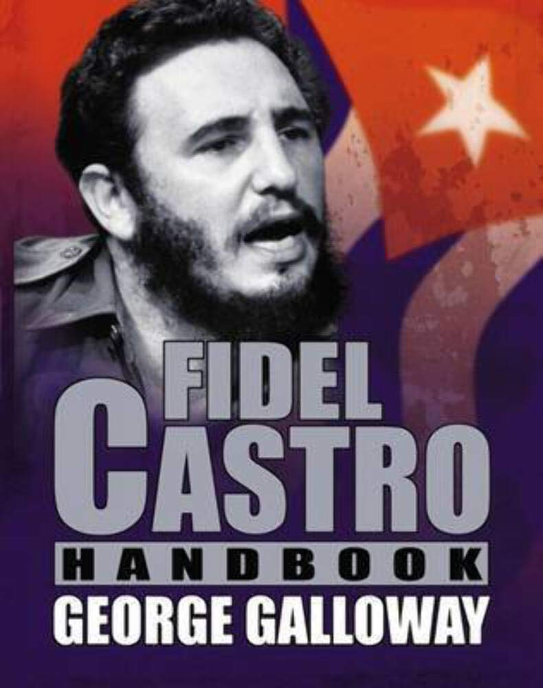 Fidel Castro Handbook George Galloway
