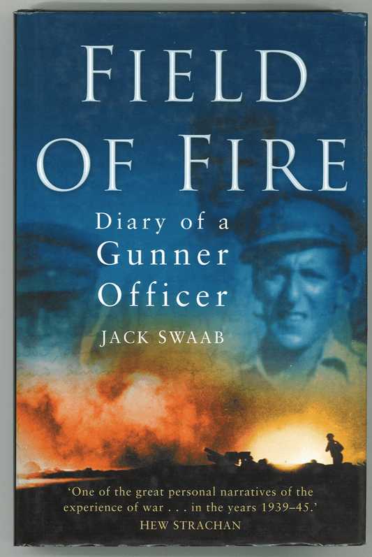 Field of Fire: Diary of a Gunner Officer Jack Swaab