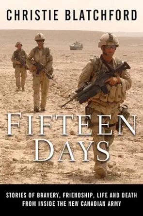 Fifteen Days: Stories of Bravery, Friendship, Life and Death from Inside the New Canadian Army - The Bookstore