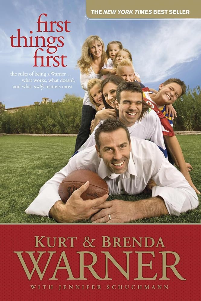 First Things First: The Rules of Being a Warner Brenda Warner, Kurt Warner, Jennifer Schuchmann