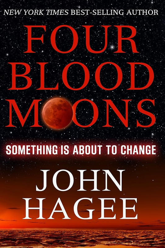 Four Blood Moons: Something is About to Change John Hagee