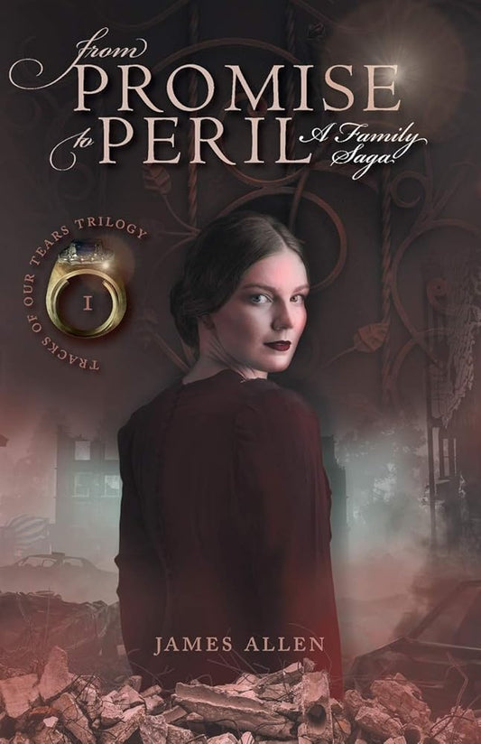From Promise to Peril: A Family Saga (Tracks of Our Tears Trilogy, Book 1) Signed - The Bookstore