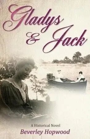 Gladys & Jack : A Historical Novel by Beverley Hopwood My Store