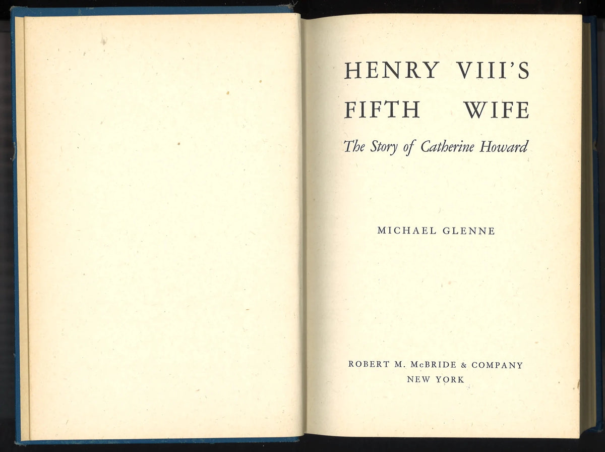 Henry VIII’s Fifth Wife: The Story of Catherine Howard (1948) First Edition - The Bookstore