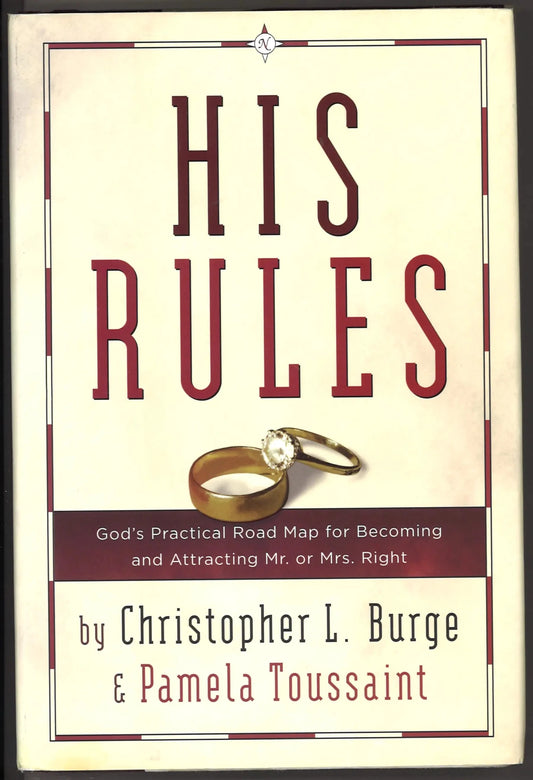 His Rules: God's Practical Road Map for Becoming and Attracting Mr. or Mrs. Right - The Bookstore