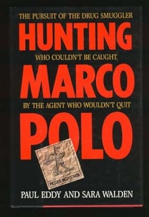 Hunting Marco Polo: The Pursuit of the Drug Smuggler Who Couldn't Be Caught by the Agent Who Wouldn't Quit - The Bookstore