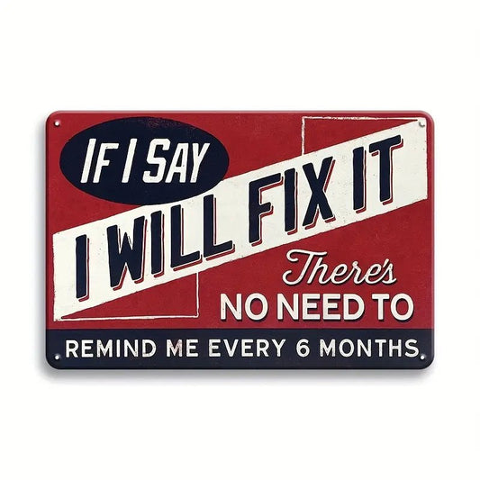 If I Say I Will Fix It - Tin Sign HYS Decor