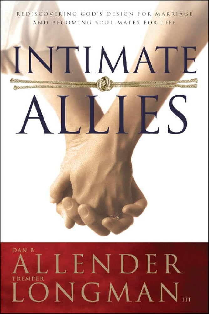 Intimate Allies: Rediscovering God's Design for Marriage and Becoming Soul Mates for Life - The Bookstore