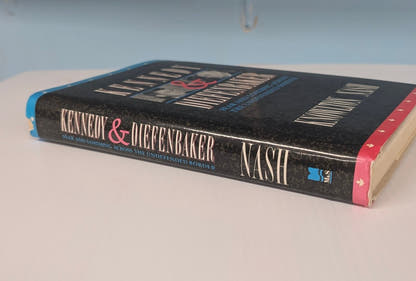 Kennedy and Diefenbaker: Fear and Loathing Across the Undefended Border - The Bookstore