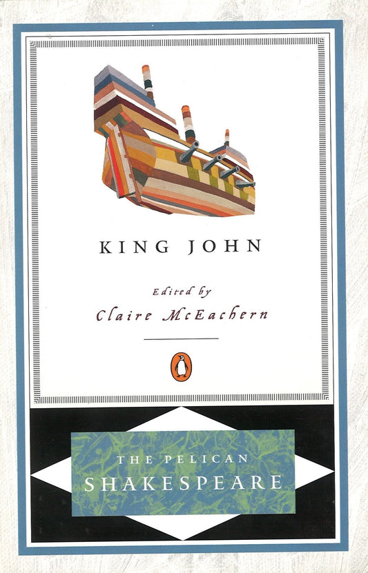 King John (The Pelican Shakespeare) William Shakespeare, Claire McEachern
