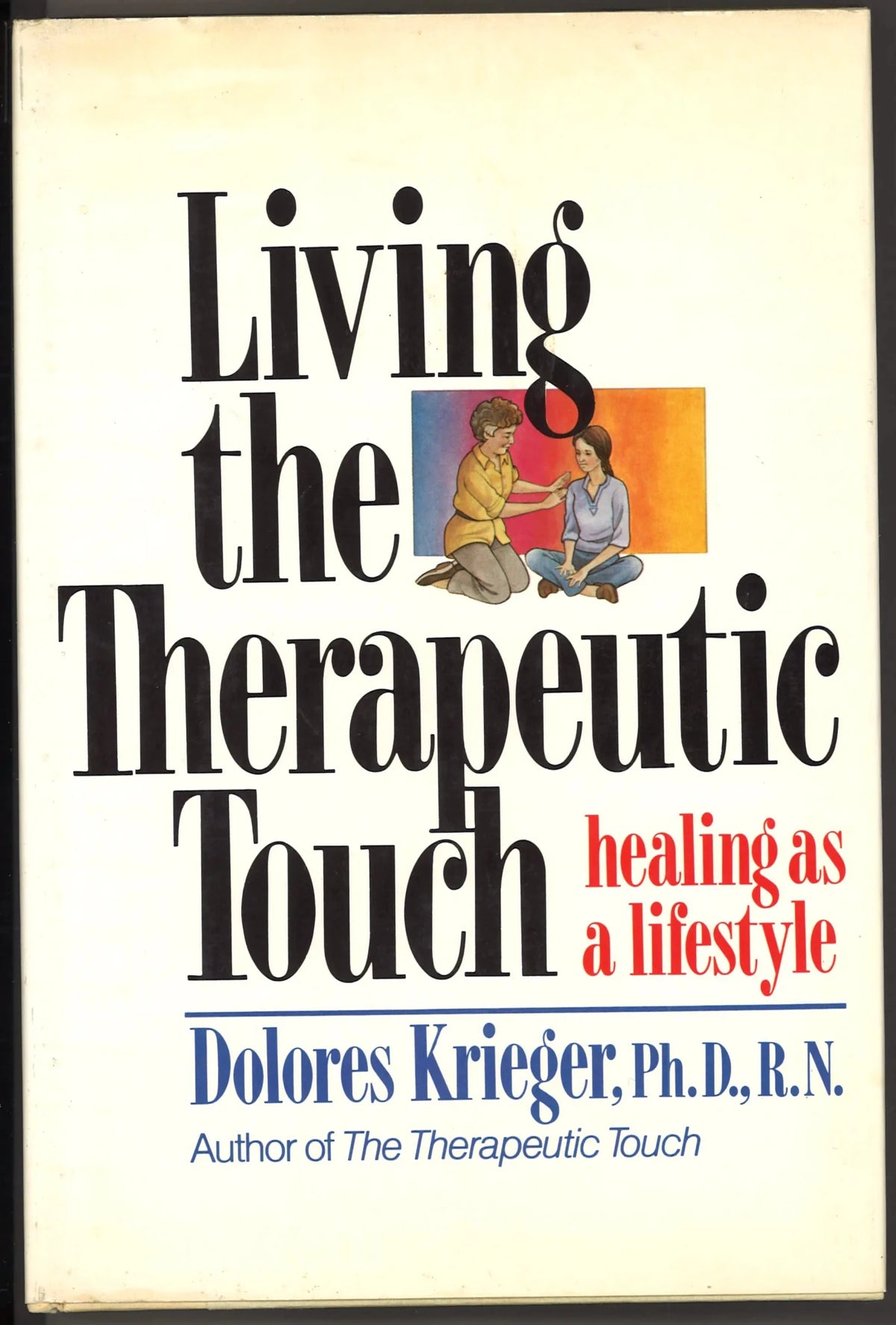 Living the Therapeutic Touch: Healing As a Lifestyle - The Bookstore