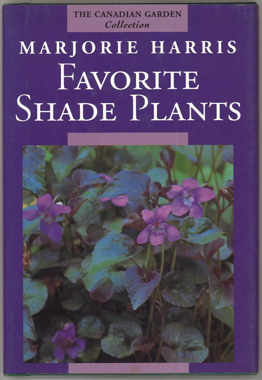 Majorie Harris' Favorite Shade Plants (The Canadian Garden Collection) - The Bookstore