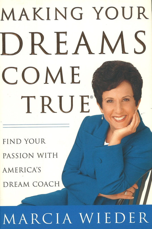 Making Your Dreams Come True Marcia Wieder