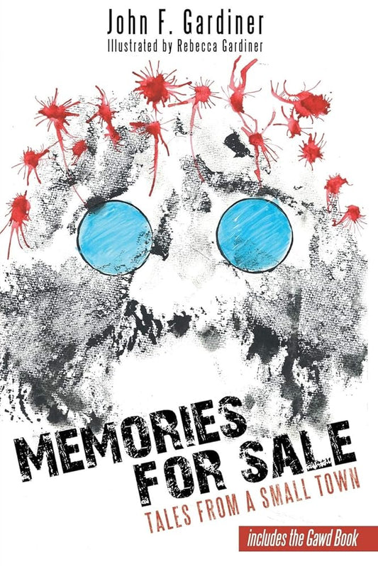 Memories for Sale: Tales From A Small Town (Signed) John F. Gardiner