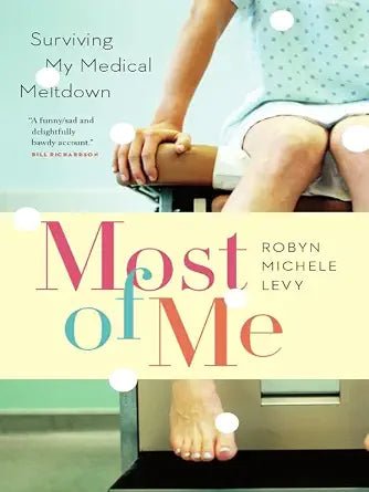 Most of Me: Surviving My Medical Meltdown - The Bookstore
