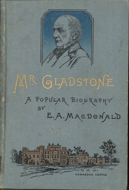 Mr. Gladstone: A Popular Biography E. A. Macdonald