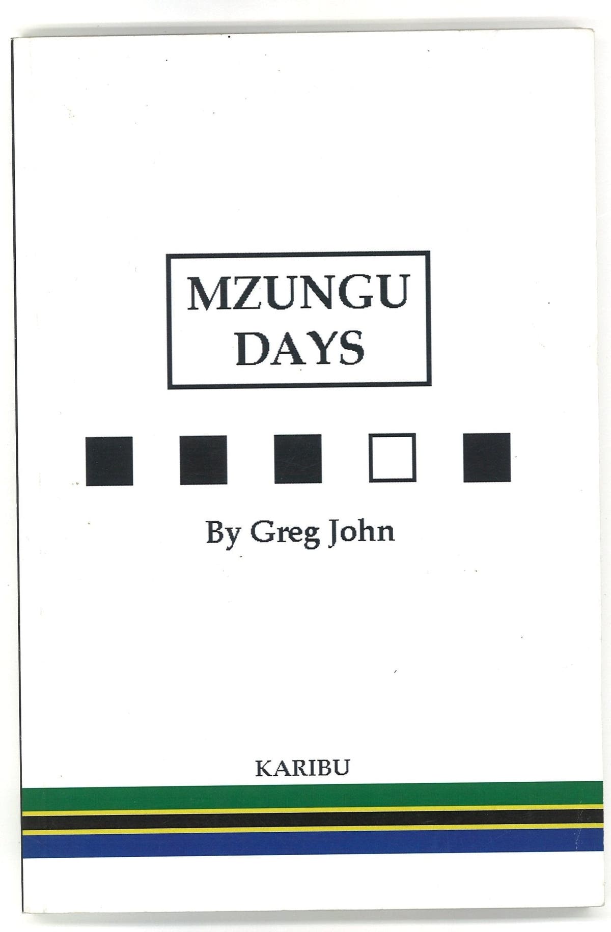 Mzungu Days: Memoir of East African Adventures Greg John