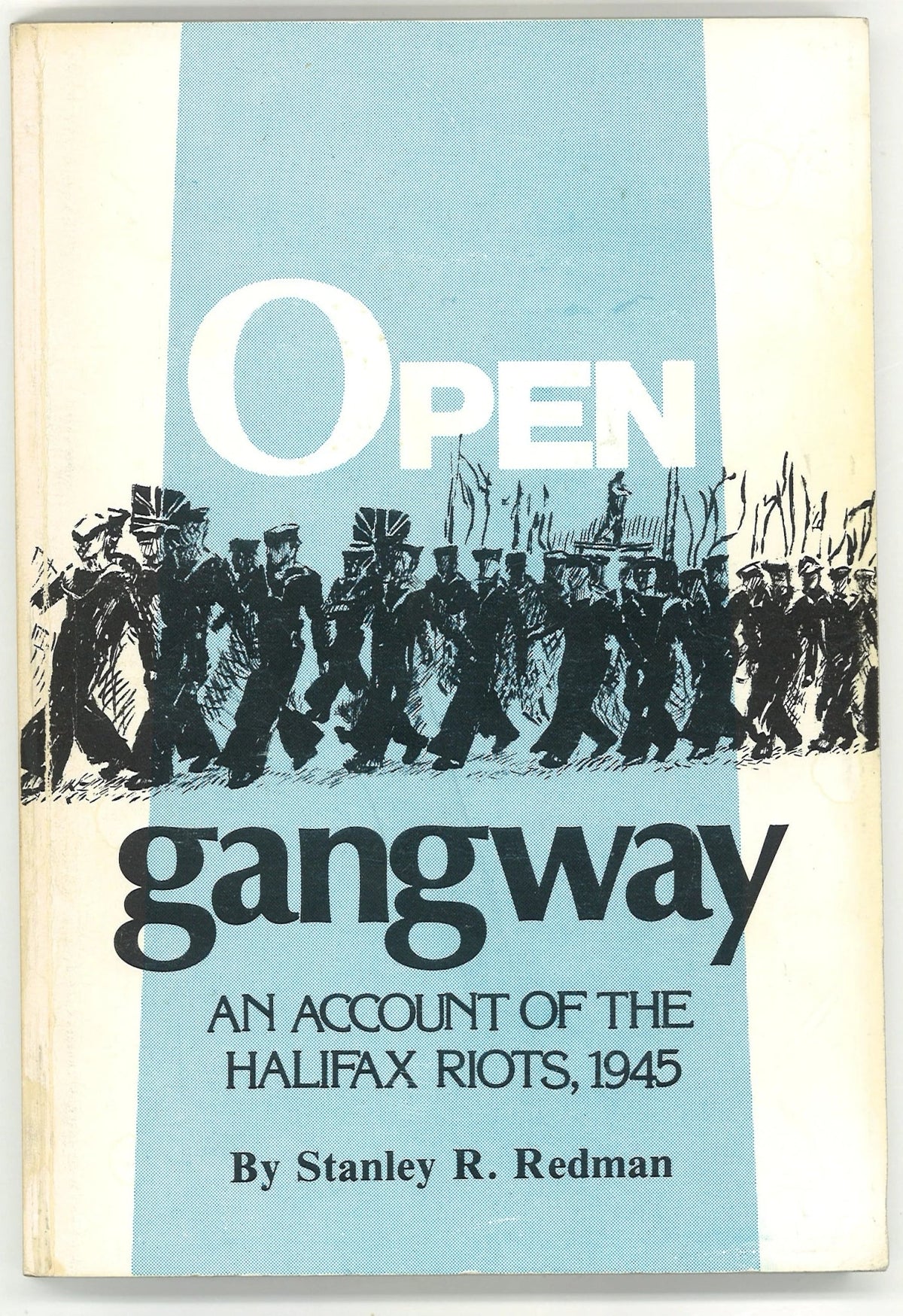 Open Gangway: An account of the Halifax Riots, 1945 (Signed) Stanley R. Redman