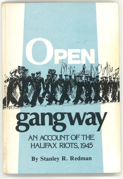 Open Gangway: An account of the Halifax Riots, 1945 (Signed) Stanley R. Redman