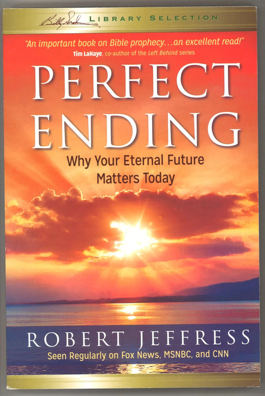 Perfect Ending: Why Your Eternal Future Matters Today - The Bookstore