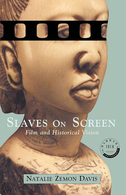 Slaves on Screen: Film and Historical Vision - The Bookstore