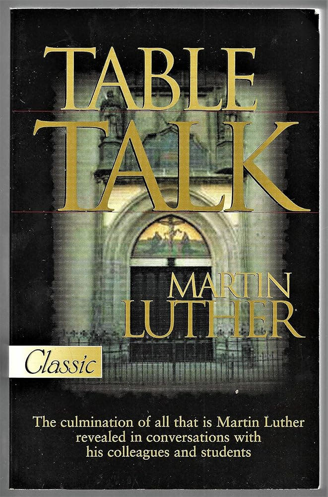 Table Talk  (Updated & Revised) Martin Luther
