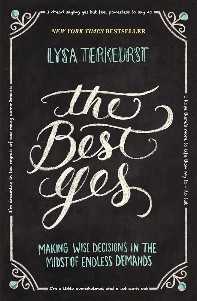 The Best Yes: Making Wise Decisions in the Midst of Endless Demands - The Bookstore